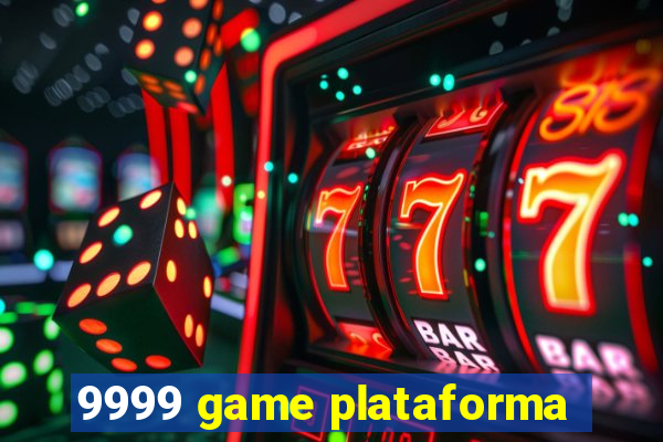 9999 game plataforma